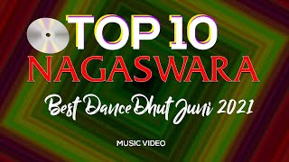 Chart Dangdut Terbaik Juni 2021 - NAGASWARA TOP 10 DanceDhut (MV Full)