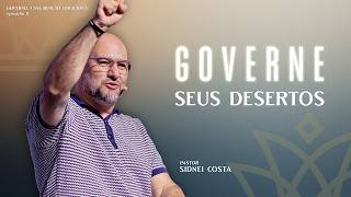 GOVERNE SEUS DESERTOS | Governo, uma benção geracional - Ep. 8 | Pr. Sidnei Costa