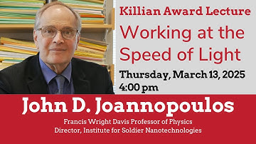 2025 Killian Award Lecture: John D. Joannopoulos