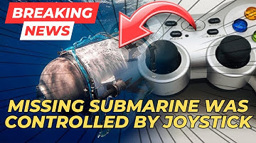 SUBMARINE MISSING ON TOUR OF TITANIC WAS GHIDED BY VIDEO GAME CONTROLLER