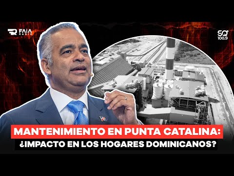 MINISTRO JOEL SANTOS EXPLICA MANTENIMIENTO DE PUNTA CATALINA Y SU IMPACTO EN EL SISTEMA ELÉCTRICO