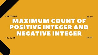 2529. Maximum Count of Positive Integer and Negative Integer | 12/03/2025 | LeetCode