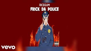 RiceGum - Frick Da Police [Official Audio] || @RiceGum