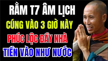 Phật Dạy: Chỉ 3 Giờ Vàng Rằm Ngày 15 Tháng 7 Âm Lịch – Cúng Đúng Cách, Tiền Vào Như Nước
