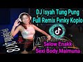 Dj Aisyah Tung Pung Fvnky Koplo Sexi Body Maimuna Tik-Tok Full Remix 2k18 Dj Aisyah Tung Pung Fvnky Koplo Sexi Body Maimuna Tik-Tok Full Remix 2k18