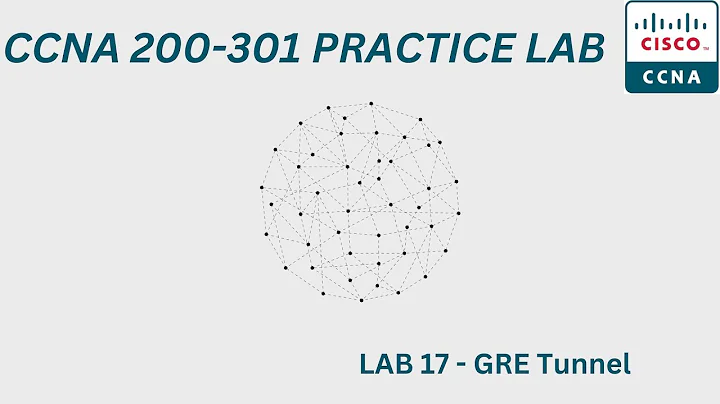 CCNA 200-301 | GRE Tunnel PRACTICE LAB COURSE 2023 EP-17