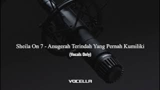 Sheila On 7 - Anugerah Terindah Yang Pernah Kumiliki (Acapella/Vocals Only)