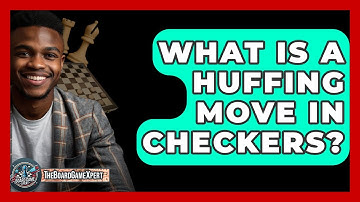 What Is A Huffing Move In Checkers? - The Board Game Xpert