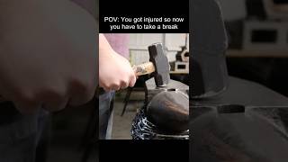 You're injured so you can't do what you love #blacksmith #memes #forging
