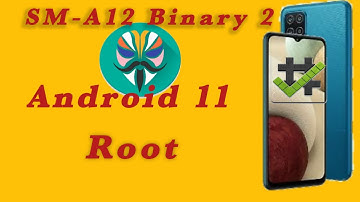 SM-A125F U2 ,Android 11 ROOT step by step.