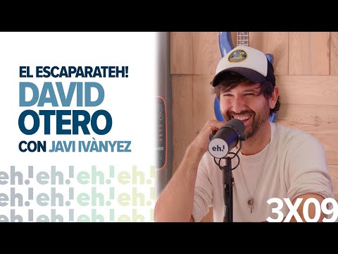 DAVID OTERO (El Canto del Loco) | El Escaparateh! de Javi Ivànyez 3x09