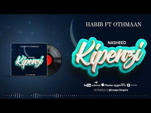 HABIB Ft OTHIMAAN KIPENZI Official Nasheed A Love Song For Prophet Muhammad ﷺ