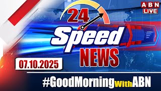 🔴LIVE: Speed News | 24 Headlines | 07-10-2025 | #morningwithabn | ABN Telugu