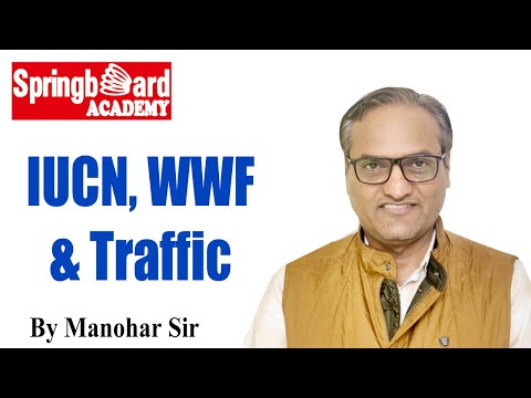 IUCN, WWF & Traffic by Manohar Sir || Springboard Academy Online ||