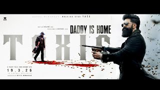 Toxic Trailer : DaddyIsHome | Rocking Star Yash| Geetu Mohandas| KVN Productions