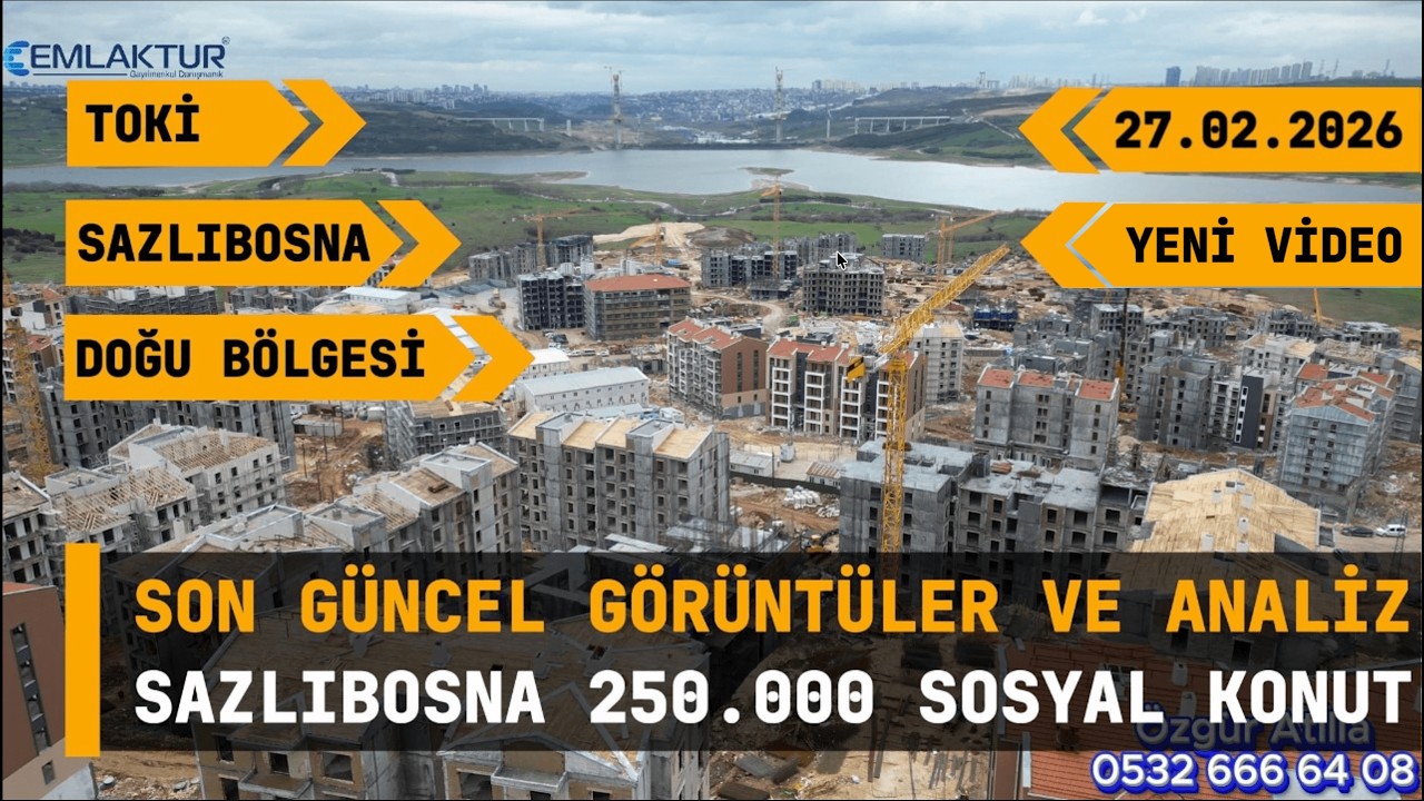 Toki Arnavutköy Sazlıbosna 250 000 Sosyal Konut 12 Bölge Detaylı Bölge Analizi ve Güncel Görüntü