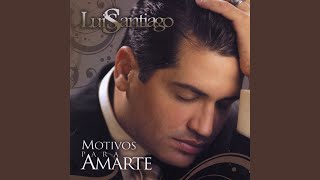 Video thumbnail of "Luis Santiago - Motivos Para Amarte"