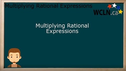 WCLN - Math - Multiplying Rational Expressions (DELETE - old version - fixed & replaced)