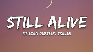 MT Eden Dupstep - Still Alive (Skeler Remix)(Lyrics)