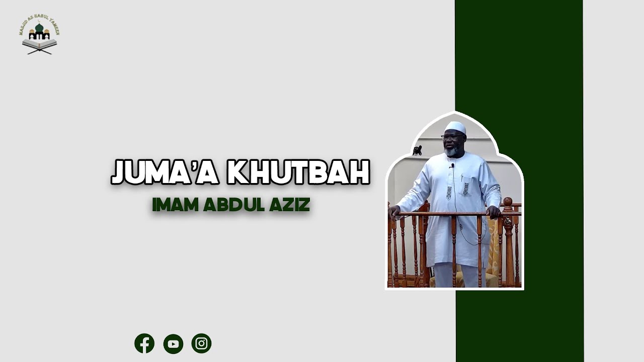 Masjid As Habul Yameen- Juma'a  Khutbah- Imam Abdul Aziz- December 20, 2024