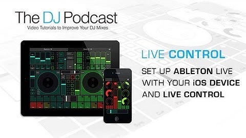 Set Up Ableton Live With Your iOS Device and LiveControl - With The DJ Podcast