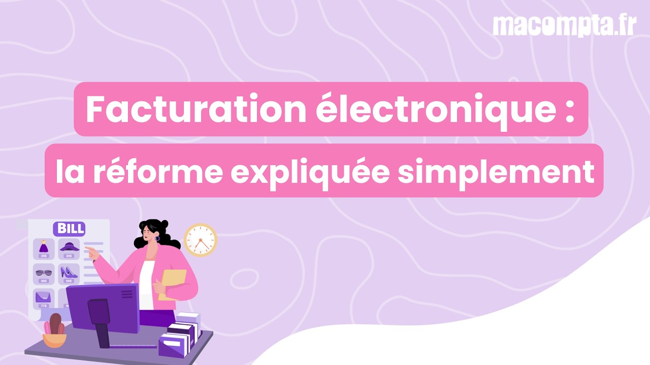 Facturation électronique 2026 : la réforme expliquée simplement