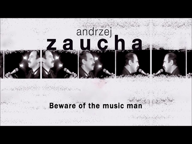 Andrzej Zaucha - Beware of the Music Man