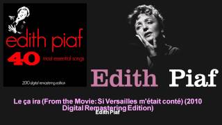 Édith Piaf - Le ça ira (From the Movie: Si Versailles m&#39;était conté)