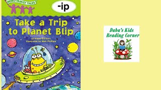 TAKE A TRIP TO PLANET BLIP by Kama Einhorn (Word Family Tales Read Aloud) (-ip)