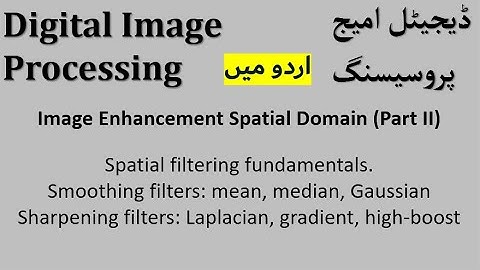 Spatial filtering | Smoothing filters| Gaussian Sharpening filters  | Digital Image Processing