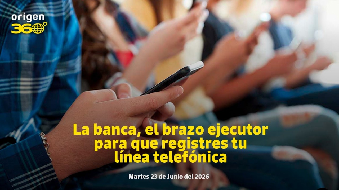 En Vivo | La banca, el brazo ejecutor pará qué registres tu línea telefónica