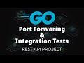 Port Forwarding To Kubernetes Cluster With Go &amp; Integration Testing