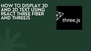 How To Display 3D and 2D Text using React Three Fiber and ThreeJS