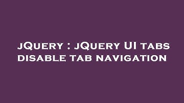 jQuery : jQuery UI tabs disable tab navigation