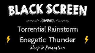 Heavy Stormy Night with Torrential Rainstorm & Enegetic Thunder ⚡ Thunderstorm Sounds for Sleeping