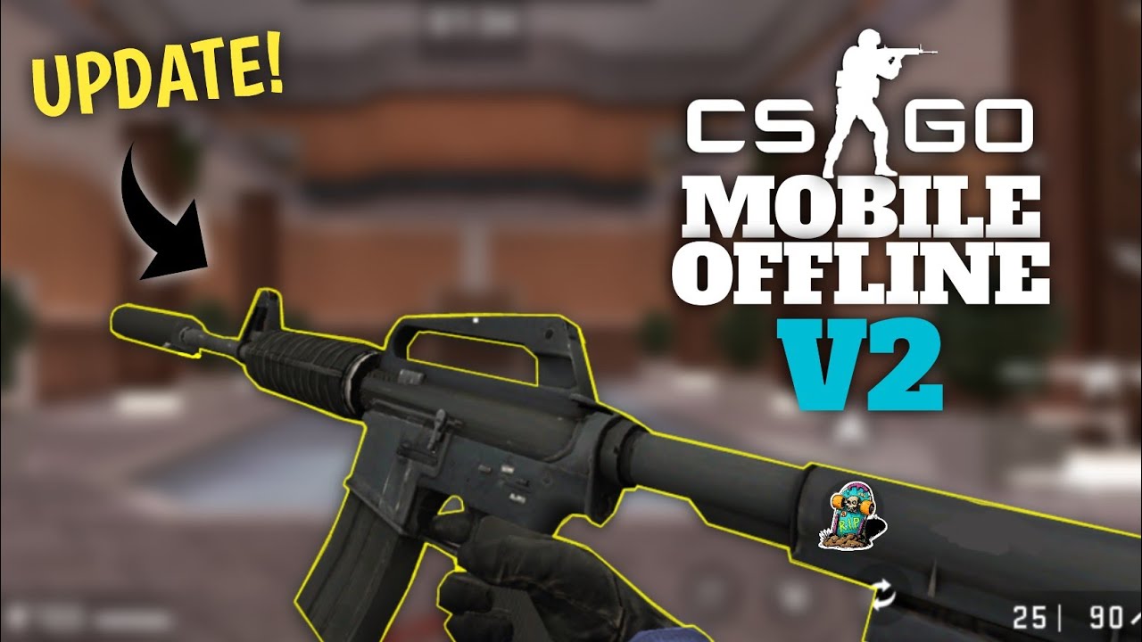 [UPDATE] CSGO MOBILE OFFLINE V2 By CoolDragon (400MB) DOWNLOAD NOW