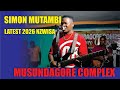 SIMON MUTAMBI LATEST 2026 NZWISA MUSUNDAGORE COMPLEX