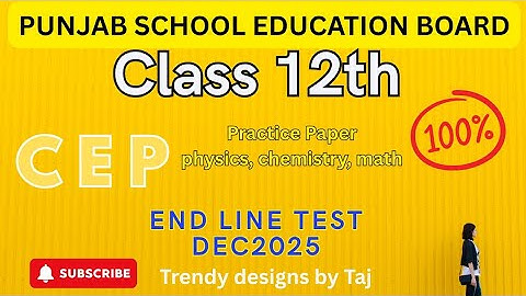 PSEB Class 12 CEP (physics, chemistry,math) Endline Test #pseb @tajsharmamaur