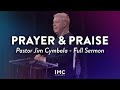 Pastor Jim Cymbala - Full Sermon | The Importance of Prayer and Praise