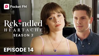 Rekindled Heartache Season 2 Ep.14 Full Series Pocket Fm