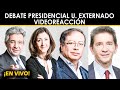 ¡EN VIVO! DEBATE PRESIDENCIAL U. EXTERNADO VIDEOREACCIÓN