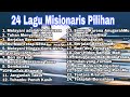 24 Lagu Rohani Misionaris Pilihan dengan Lirik