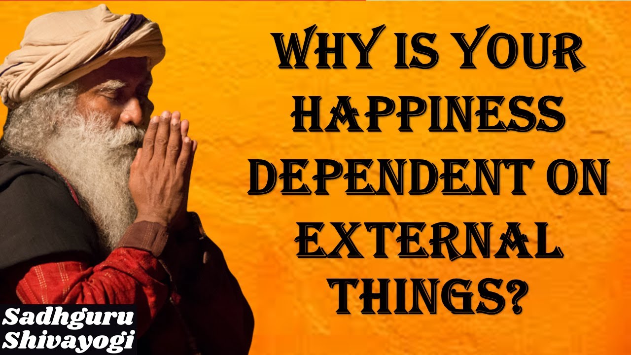 Why is Your Happiness Dependent on External Things ?| Sadhguru 😇 ...