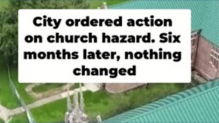 City ordered action on church hazard. Six months later, nothing changed