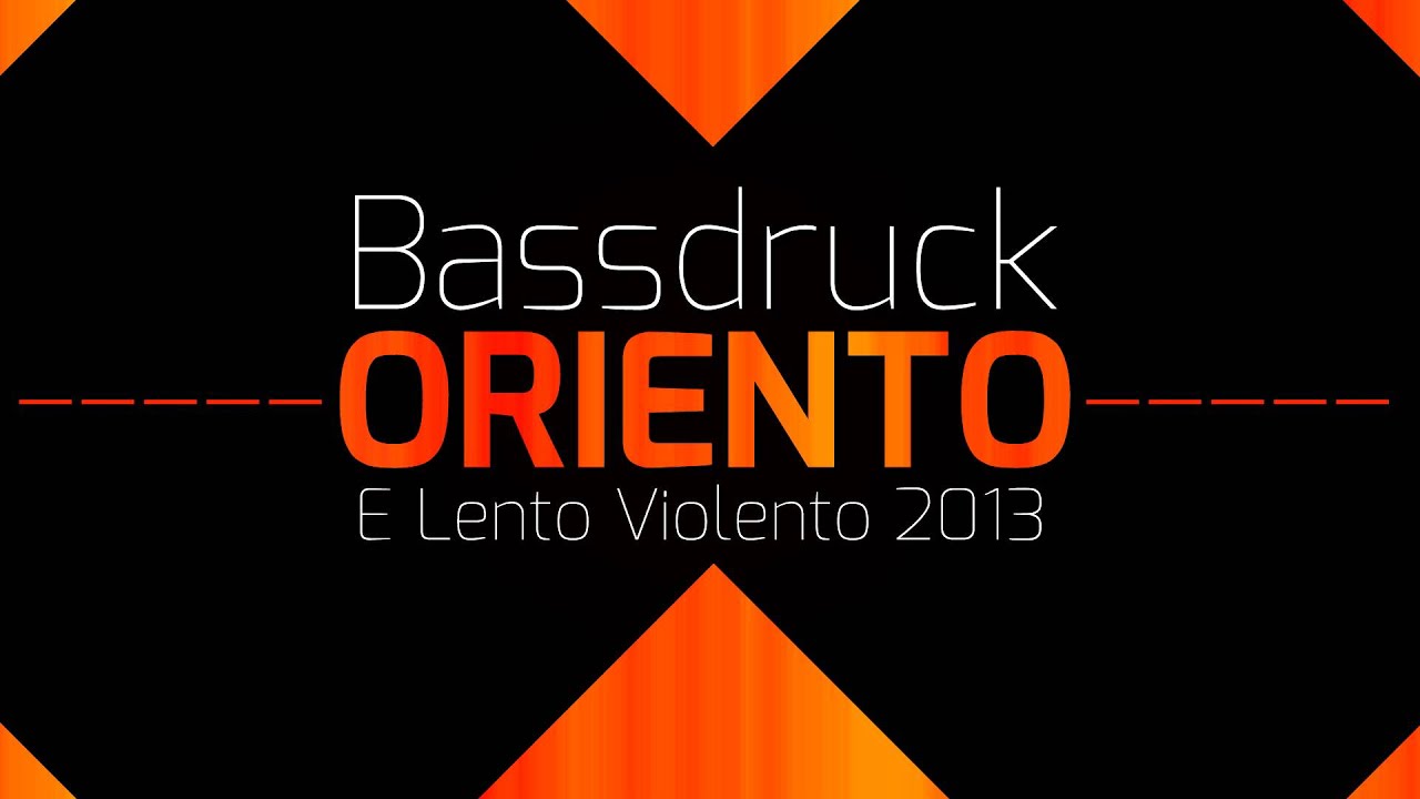 Bassdruck - Oriento (E Lento Violento) | 