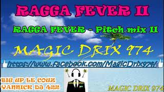 RAGGA FEVER 2 - Pitch mix 2 BY MAGIC DRIX 974 Resimi