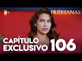Huérfanas - Capítulo 106 Exclusivo 🎬