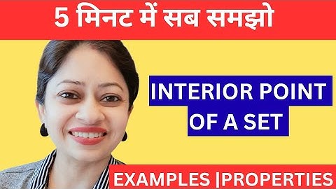 Interior point of a set in Real Analysis || Definition of Interior point || Examples and Properties 
