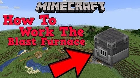 How To Work The Blast Furnace Minecraft (Tutorial)