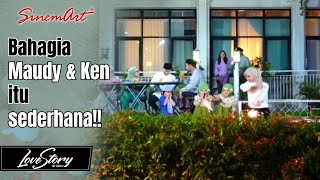 Bahagia Maudy & Ken sederhana!! Cukup berkumpul bersama keluarga💕| LOVE STORY THE SERIES - 08 Apr 22